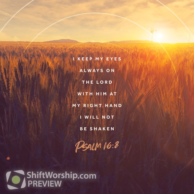 Psalm 16:8 | Shift Worship