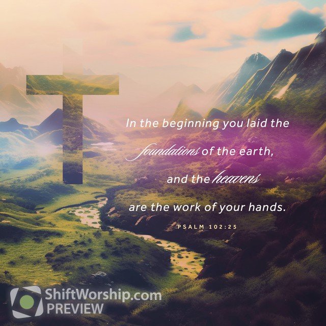 Psalm 102 25 Shift Worship psalm-102-25-shift-worship
