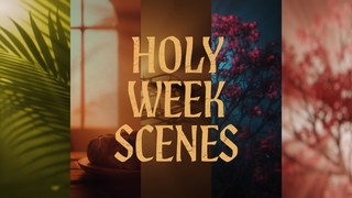 Holy Week Scenes