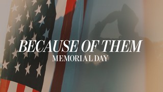 Because Of Them (Memorial Day)