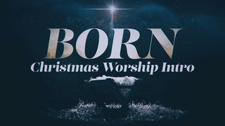 Born (Christmas Worship Intro)