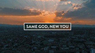 Same God, New You