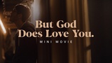 But God Does Love You