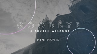 Goodbye - A Church Welcome