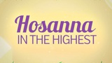 Hosanna In The Highest