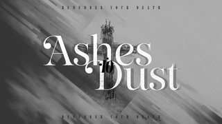 Ashes To Dust Titles Sermon