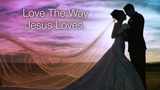 Love The Way Jesus Loves