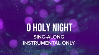 O Holy Night Sing-Along Instrumental