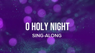 O Holy Night Sing-Along